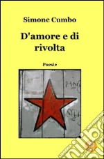 D'amore e di rivolta. E-book. Formato EPUB ebook