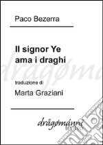 Il signor Ye ama i draghi. E-book. Formato EPUB ebook