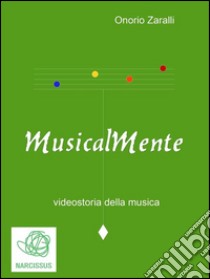 Musicalmente. E-book. Formato Mobipocket ebook di Onorio Zaralli