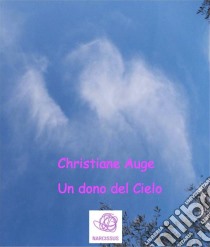 Un dono del Cielo . E-book. Formato PDF ebook di Christiane Auge