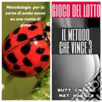 Gioco del lotto: il Metodo Che Vince 3: Ambo Secco. E-book. Formato EPUB ebook di Butt Change