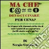 Ma che c@##o devo cucinare per cena? Le risposte alle domande della vita di tutti i giorni di un vegetariano (in 53 ricette con le p@*le). E-book. Formato EPUB ebook