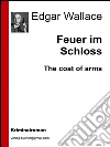 Feuer im Schloss. E-book. Formato EPUB ebook di Edgar Wallace