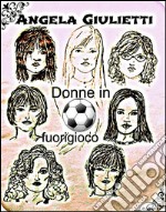 Donne in fuorigioco. E-book. Formato Mobipocket ebook