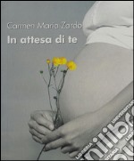 In attesa di te. E-book. Formato EPUB ebook