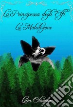 La Principessa degli Elfi - La Maledizione. E-book. Formato Mobipocket