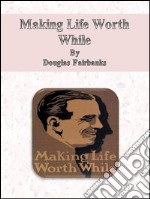 Making life worth while. E-book. Formato Mobipocket