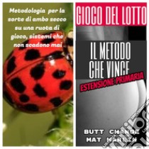 Gioco del Lotto: Il metodo che vince, estensione primaria. E-book. Formato EPUB ebook di Butt Change