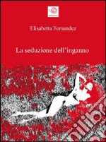 La seduzione dell'inganno. E-book. Formato EPUB ebook