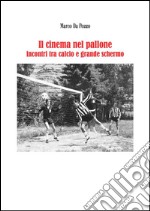 Il cinema nel pallone - incontri tra calcio e grande schermo. E-book. Formato Mobipocket