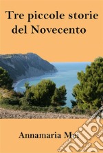 Tre piccole storie del Novecento. E-book. Formato EPUB ebook