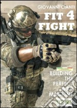 Fit4Fight  Building the perfect war machine. E-book. Formato PDF