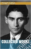 Franz Kafka - Collected Works. E-book. Formato EPUB ebook di Franz Kafka