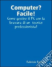 Computer? Facile! . E-book. Formato Mobipocket ebook di Fabrizio Ferrara