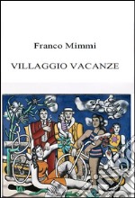 Villaggio vacanze. E-book. Formato Mobipocket ebook