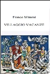 Villaggio vacanze. E-book. Formato EPUB ebook di Franco Mimmi
