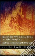 Richard Wagner&apos;s Ring of the Niblung. E-book. Formato EPUB ebook