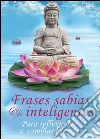 Phrases sabias & inteligentes - Para reflexionar & cambiar la vida - Las mejores frases célebres, refranes, proverbios & citas (Edición ilustrada). E-book. Formato EPUB ebook di Alena Markertz