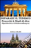 Imparare il Tedesco: Proverbi & Modi di dire. E-book. Formato EPUB ebook di Sabrina Tedeschi