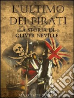 L'ultimo dei pirati - La storia di Oliver Neville. E-book. Formato Mobipocket ebook