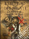 L'ultimo dei pirati - La storia di Oliver Neville. E-book. Formato EPUB ebook di Marco De Nardo