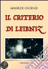 Il criterio di Leibniz. E-book. Formato EPUB ebook di Maurizio Dagradi