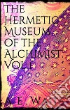 The Hermetic Museum of the Alchemist. Vol 1. E-book. Formato Mobipocket ebook