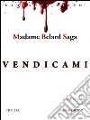 Vendicami (Madame Belard Saga). E-book. Formato EPUB ebook di Giovanni Rispo