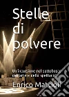 Stelle di polvere: Un'incursione nel sottobosco dell'arte e dello spettacolo. E-book. Formato EPUB ebook di Enrico Mattioli