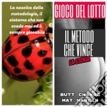 Gioco del lotto: la storia del metodo che vince. E-book. Formato Mobipocket ebook di Butt Change