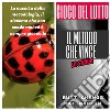 Gioco del lotto: la storia del metodo che vince. E-book. Formato EPUB ebook