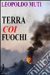 Terra COI fuochi. E-book. Formato Mobipocket ebook