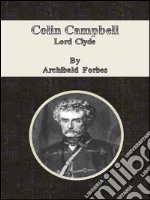 Colin Campbell: Lord Clyde. E-book. Formato EPUB ebook