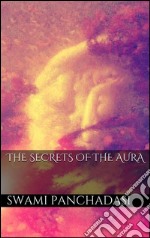 The secrets of the human aura. E-book. Formato EPUB ebook