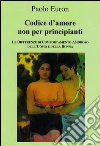 Codice d'amore non per principianti. Le differenze di comportamento amoroso dell'uomo e della donna. E-book. Formato EPUB ebook di Paolo Euron