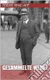 Edgar Wallace - Gesammelte Werke. E-book. Formato Mobipocket ebook di Edgar Wallace