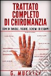 Trattato completo di Chiromanzia - Deduttiva e Sperimentale. Con 34 tavole, figure, schemi ed esempi. E-book. Formato EPUB ebook di G. Muchery