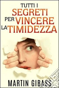 Tutti i segreti per vincere la timidezza (Tradotto). E-book. Formato EPUB ebook
