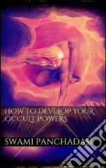 How to develop your occult powers. E-book. Formato EPUB ebook