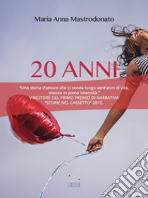 20 anni. E-book. Formato EPUB ebook di Maria Anna Mastrodonato