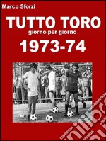 Tutto Toro 1973-74. E-book. Formato Mobipocket