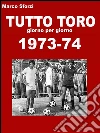 Tutto Toro 1973-74. E-book. Formato EPUB ebook