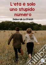 L' età è solo uno stupido numero. E-book. Formato Mobipocket