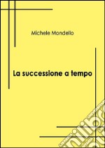 La successione a tempo. E-book. Formato EPUB ebook