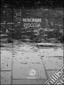 Pioggia. E-book. Formato Mobipocket ebook di Pietro Mauro