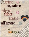 Un triste sognatore adesso felice grazie all'amore. E-book. Formato EPUB ebook di Gui Degas