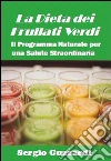 La dieta dei frullati verdi: il programma naturale per una salute straordinaria. E-book. Formato EPUB ebook