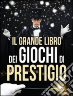 Il grande libro dei giochi di prestigio. E-book. Formato EPUB ebook