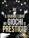 Il grande libro dei giochi di prestigio. E-book. Formato EPUB ebook