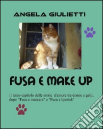 Fusa e make up. E-book. Formato Mobipocket ebook di Angela Giulietti